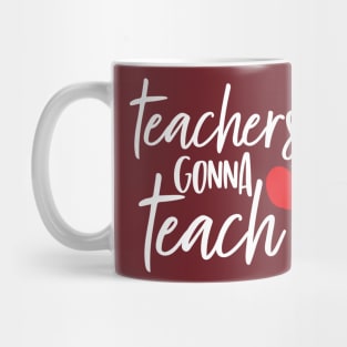 Teachers Gonna Teach Mug